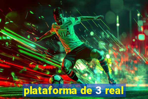 plataforma de 3 real